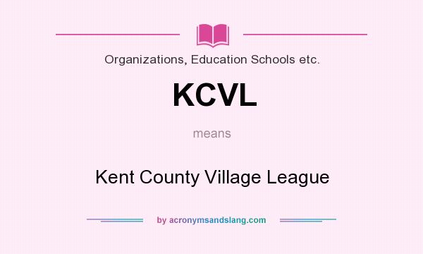 What does KCVL mean? It stands for Kent County Village League
