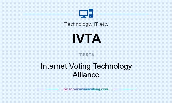 What does IVTA mean? It stands for Internet Voting Technology Alliance