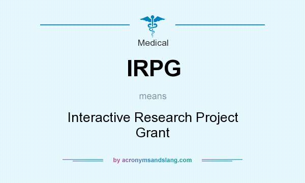 What does IRPG mean? It stands for Interactive Research Project Grant