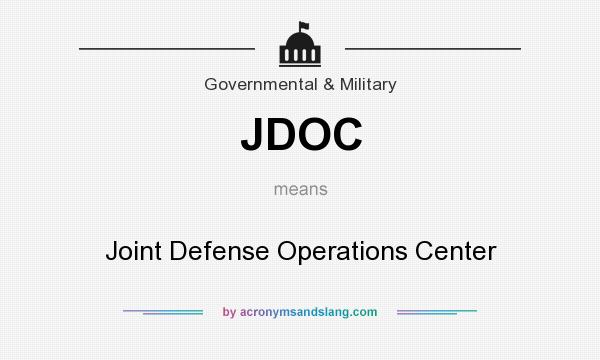 What does JDOC mean? It stands for Joint Defense Operations Center