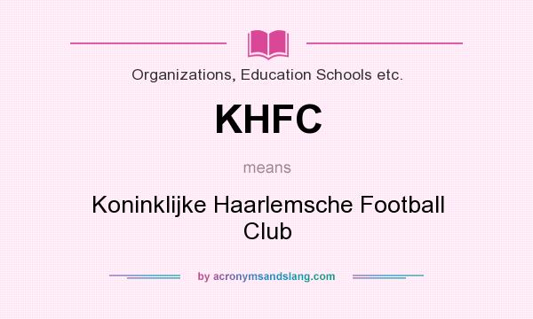 What does KHFC mean? It stands for Koninklijke Haarlemsche Football Club