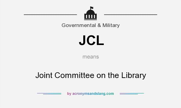 What does JCL mean? It stands for Joint Committee on the Library