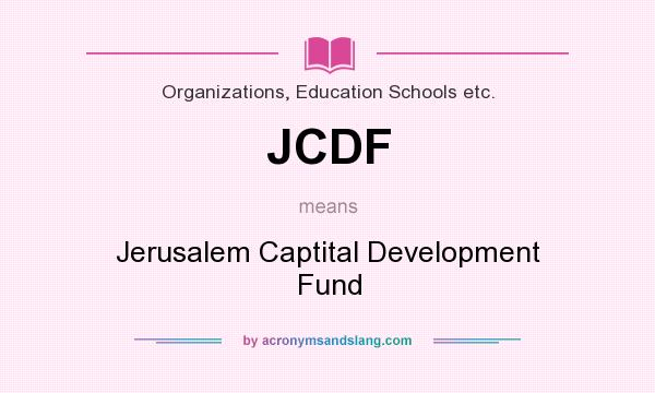 What does JCDF mean? It stands for Jerusalem Captital Development Fund