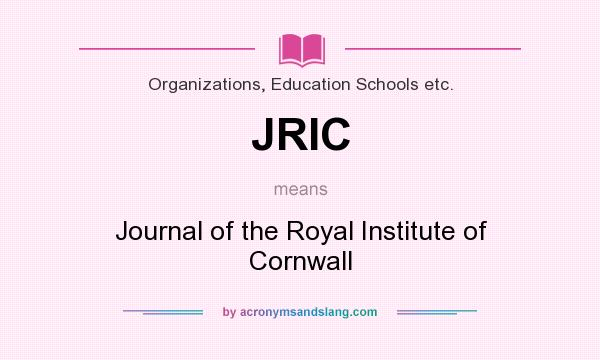 What does JRIC mean? It stands for Journal of the Royal Institute of Cornwall