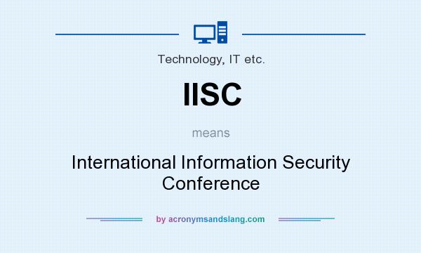 What does IISC mean? It stands for International Information Security Conference