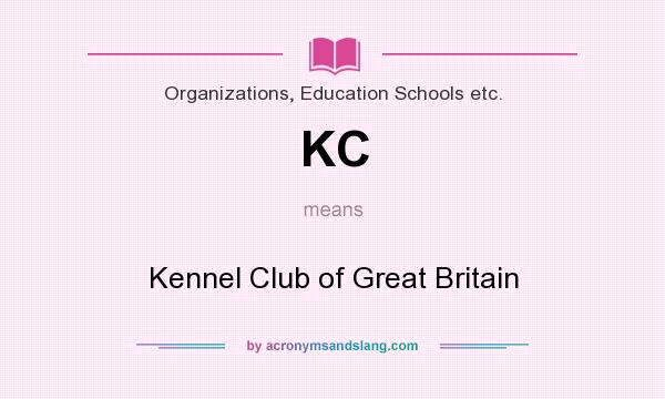What does KC mean? It stands for Kennel Club of Great Britain