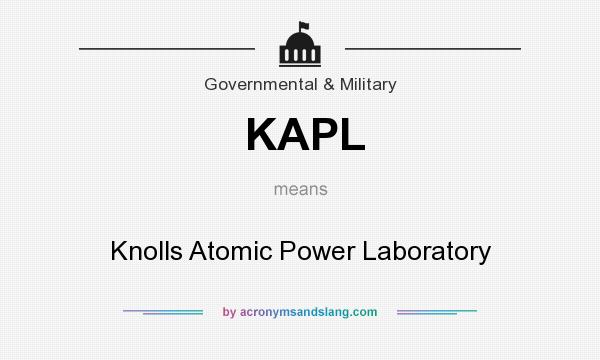 What does KAPL mean? It stands for Knolls Atomic Power Laboratory