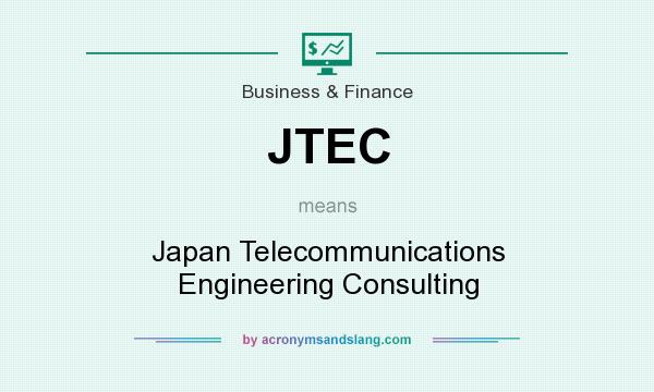 What does JTEC mean? It stands for Japan Telecommunications Engineering Consulting