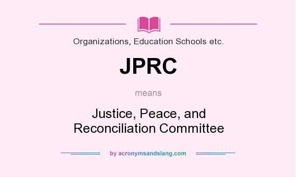 What does JPRC mean? It stands for Justice, Peace, and Reconciliation Committee