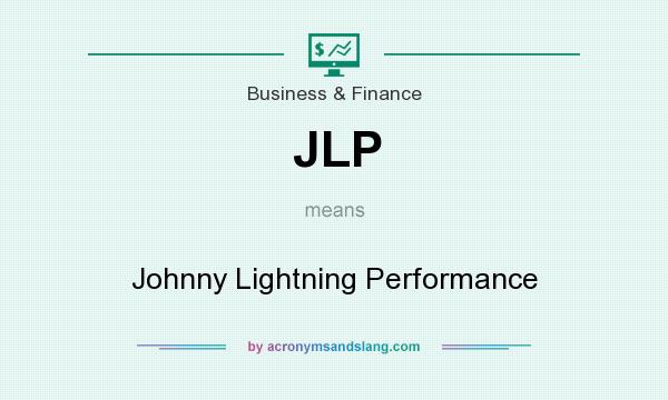 What does JLP mean? It stands for Johnny Lightning Performance