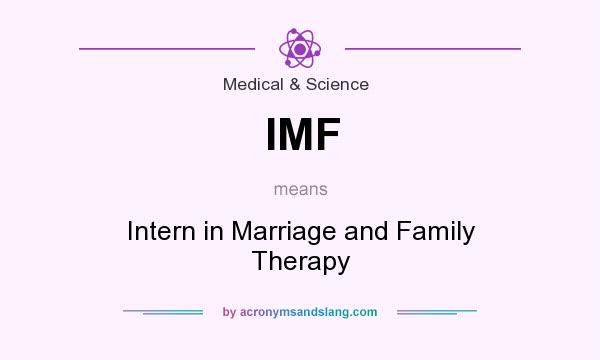 What does IMF mean? It stands for Intern in Marriage and Family Therapy