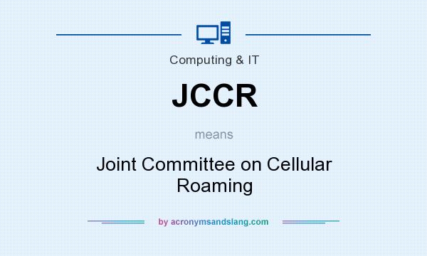 What does JCCR mean? It stands for Joint Committee on Cellular Roaming
