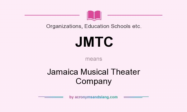 What does JMTC mean? It stands for Jamaica Musical Theater Company