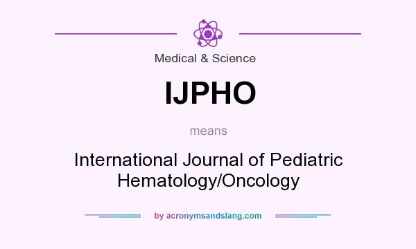 What does IJPHO mean? It stands for International Journal of Pediatric Hematology/Oncology