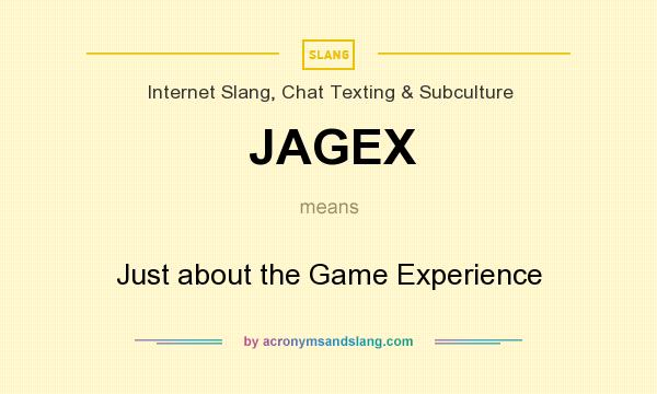 What does JAGEX mean? It stands for Just about the Game Experience