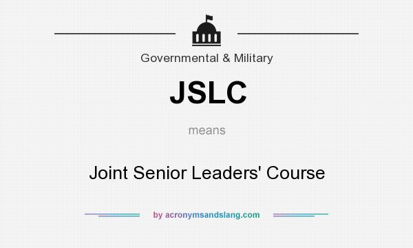 What does JSLC mean? It stands for Joint Senior Leaders` Course