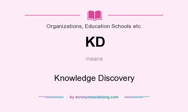 What does KD mean? It stands for Knowledge Discovery