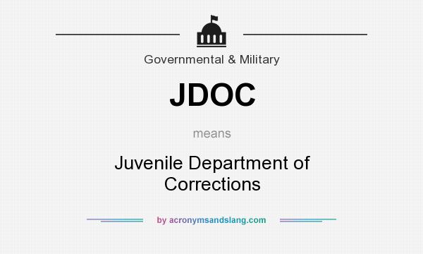What does JDOC mean? It stands for Juvenile Department of Corrections