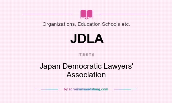 What does JDLA mean? It stands for Japan Democratic Lawyers` Association