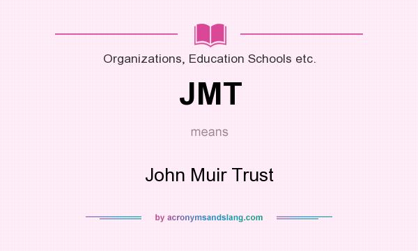 What does JMT mean? It stands for John Muir Trust