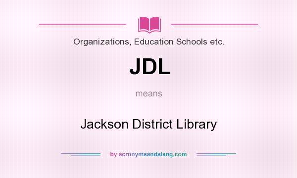 What does JDL mean? It stands for Jackson District Library