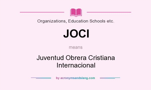 What does JOCI mean? It stands for Juventud Obrera Cristiana Internacional