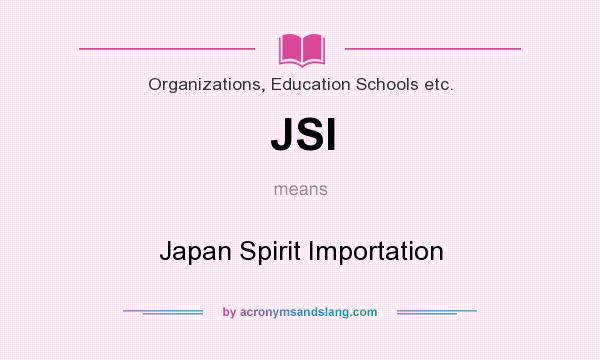 What does JSI mean? It stands for Japan Spirit Importation