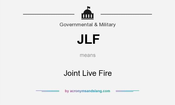 What does JLF mean? It stands for Joint Live Fire