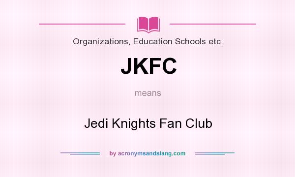 What does JKFC mean? It stands for Jedi Knights Fan Club