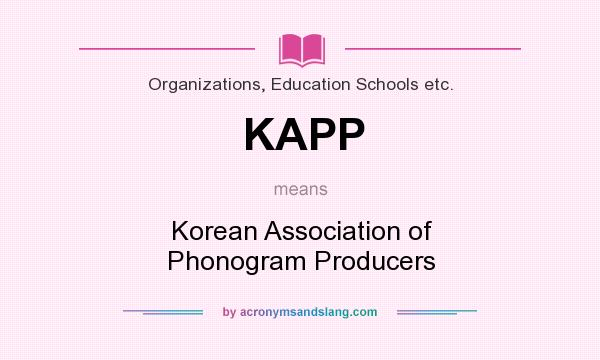 What does KAPP mean? It stands for Korean Association of Phonogram Producers