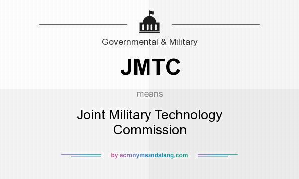 What does JMTC mean? It stands for Joint Military Technology Commission