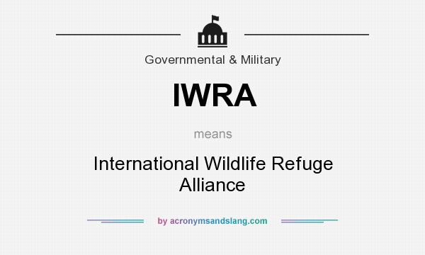 What does IWRA mean? It stands for International Wildlife Refuge Alliance