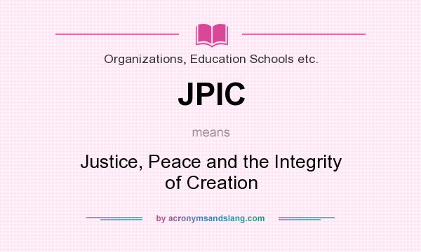 What does JPIC mean? It stands for Justice, Peace and the Integrity of Creation
