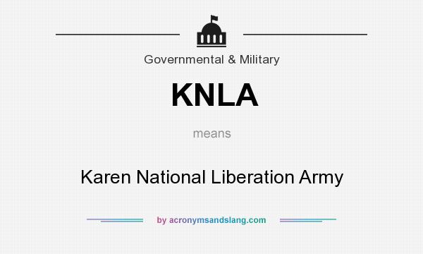 What does KNLA mean? It stands for Karen National Liberation Army
