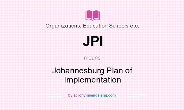 What does JPI mean? It stands for Johannesburg Plan of Implementation