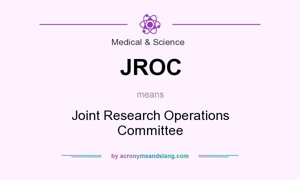What does JROC mean? It stands for Joint Research Operations Committee