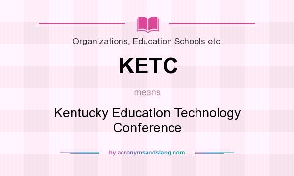 What does KETC mean? It stands for Kentucky Education Technology Conference