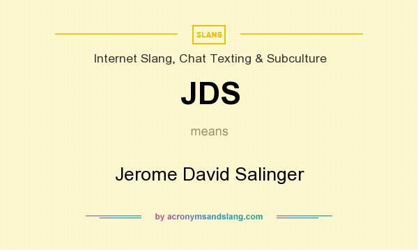 What does JDS mean? It stands for Jerome David Salinger
