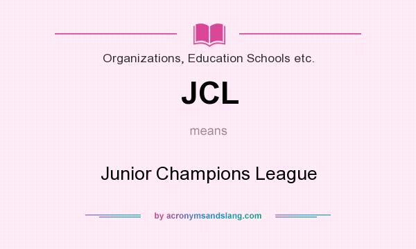 What does JCL mean? It stands for Junior Champions League
