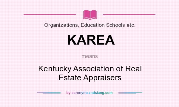 What does KAREA mean? It stands for Kentucky Association of Real Estate Appraisers