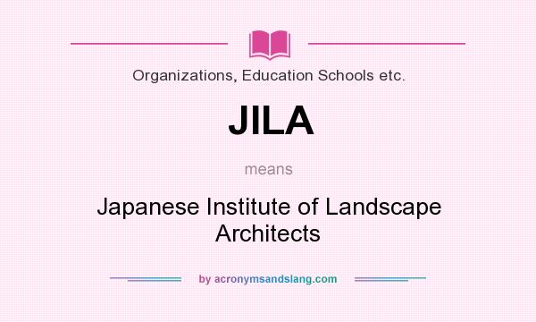 What does JILA mean? It stands for Japanese Institute of Landscape Architects