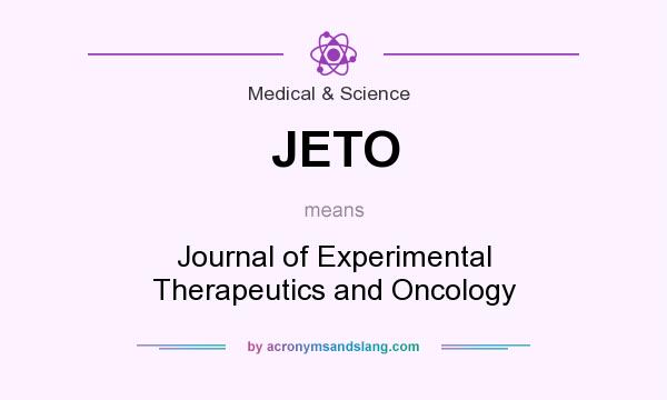 What does JETO mean? It stands for Journal of Experimental Therapeutics and Oncology