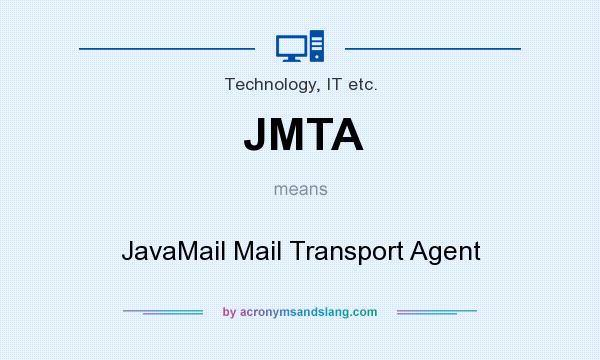 What does JMTA mean? It stands for JavaMail Mail Transport Agent