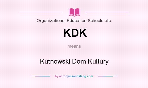 What does KDK mean? It stands for Kutnowski Dom Kultury