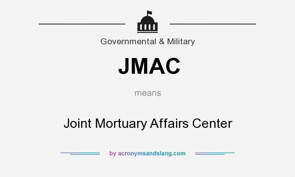 What does JMAC mean? It stands for Joint Mortuary Affairs Center