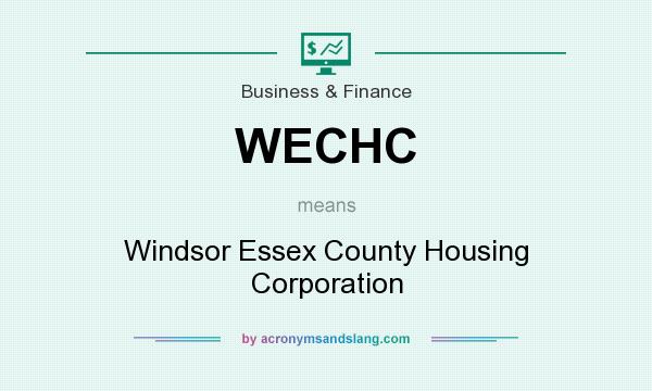 What does WECHC mean? It stands for Windsor Essex County Housing Corporation