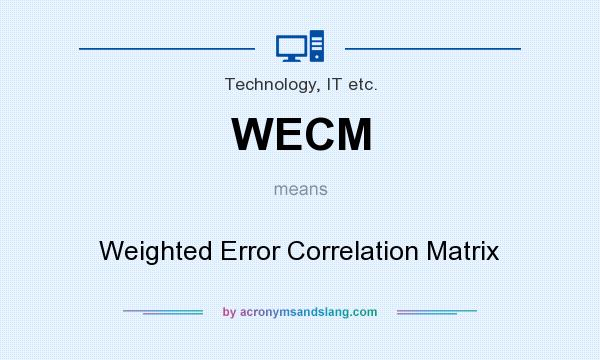 What does WECM mean? It stands for Weighted Error Correlation Matrix