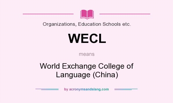 What does WECL mean? It stands for World Exchange College of Language (China)