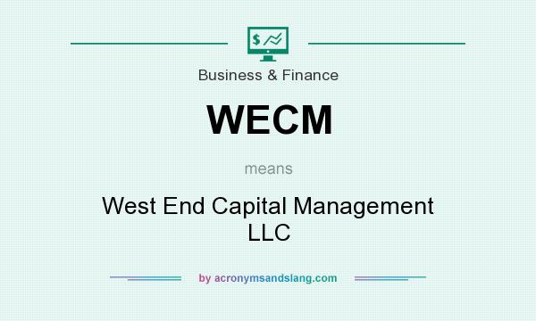 What does WECM mean? It stands for West End Capital Management LLC