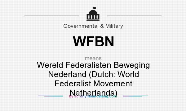 What does WFBN mean? It stands for Wereld Federalisten Beweging Nederland (Dutch: World Federalist Movement Netherlands)